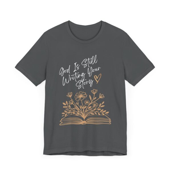 God's Still Writing Your Story T-Shirt | Christian Shirt, Christmas gift, birthdays, everyday wear - Image 36