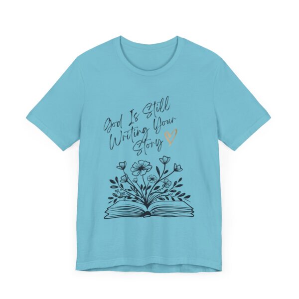 God's Still Writing Your Story T-Shirt | Christian Shirt, Christmas gift, birthdays, everyday wear - Image 28