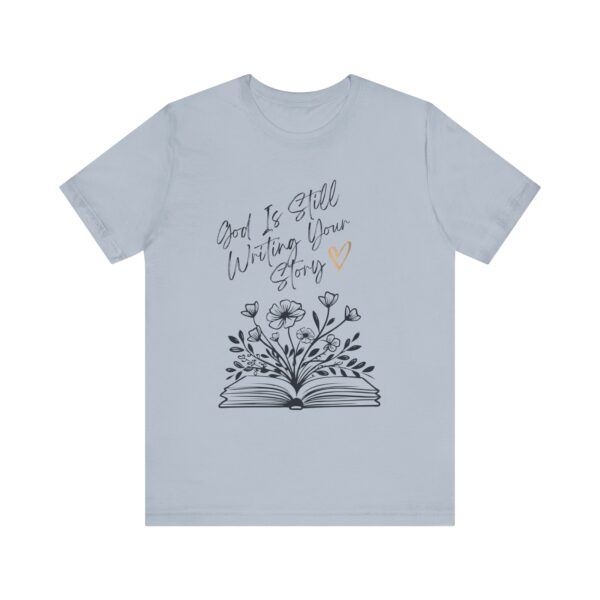 God's Still Writing Your Story T-Shirt | Christian Shirt, Christmas gift, birthdays, everyday wear - Image 30