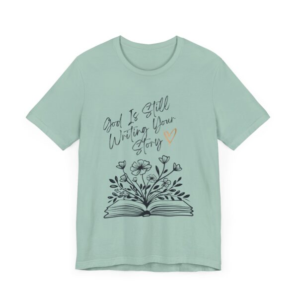 God's Still Writing Your Story T-Shirt | Christian Shirt, Christmas gift, birthdays, everyday wear - Image 24