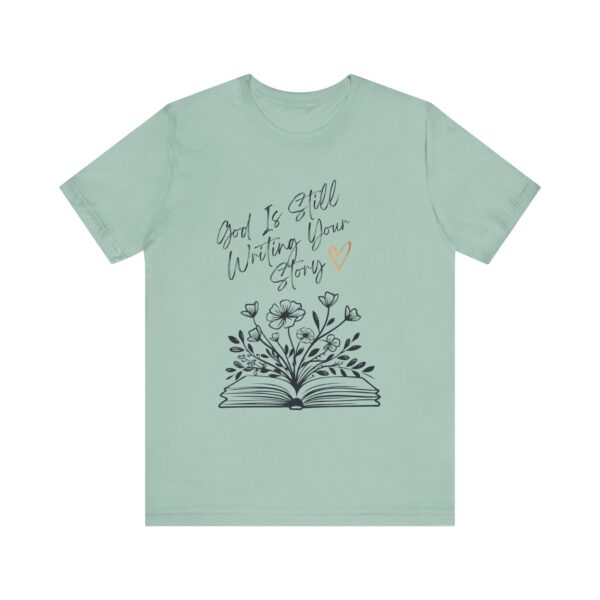 God's Still Writing Your Story T-Shirt | Christian Shirt, Christmas gift, birthdays, everyday wear - Image 22