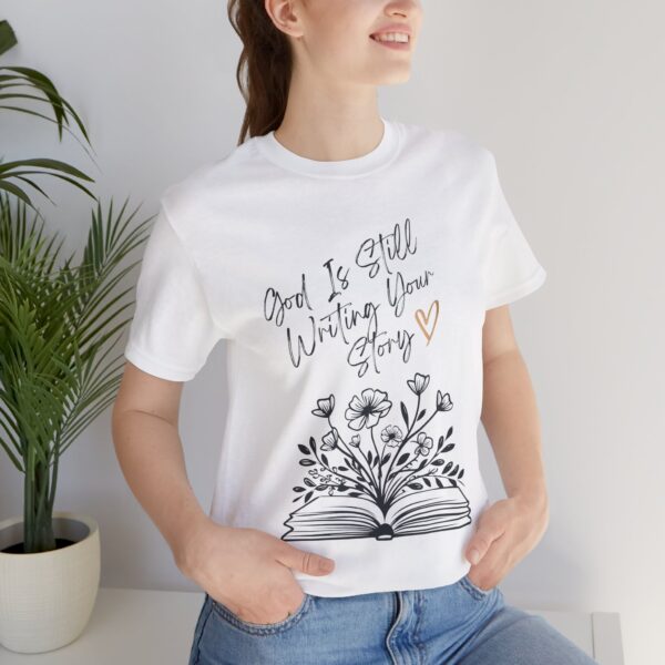 God's Still Writing Your Story T-Shirt | Christian Shirt, Christmas gift, birthdays, everyday wear - Image 9