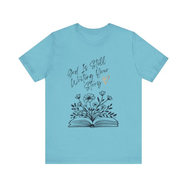 God's Still Writing Your Story T-Shirt | Christian Shirt, Christmas gift, birthdays, everyday wear - Image 26