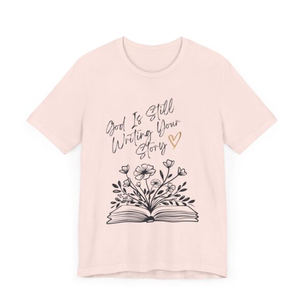 God's Still Writing Your Story T-Shirt | Christian Shirt, Christmas gift, birthdays, everyday wear - Image 12