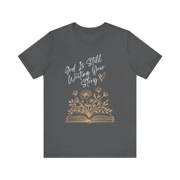 God's Still Writing Your Story T-Shirt | Christian Shirt, Christmas gift, birthdays, everyday wear - Image 34