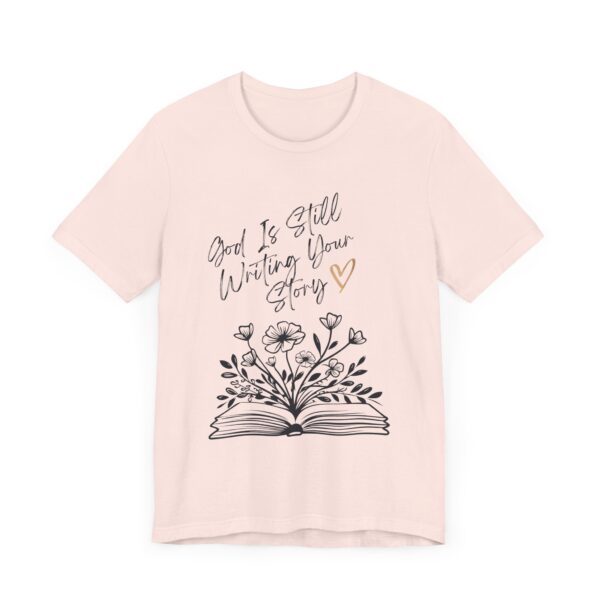 God's Still Writing Your Story T-Shirt | Christian Shirt, Christmas gift, birthdays, everyday wear - Image 7