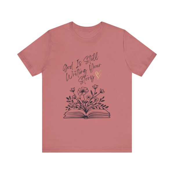 God's Still Writing Your Story T-Shirt | Christian Shirt, Christmas gift, birthdays, everyday wear - Image 9