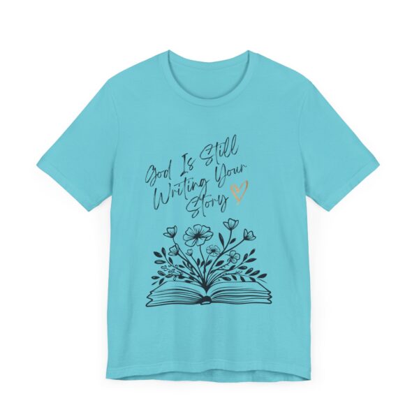 God's Still Writing Your Story T-Shirt | Christian Shirt, Christmas gift, birthdays, everyday wear - Image 27