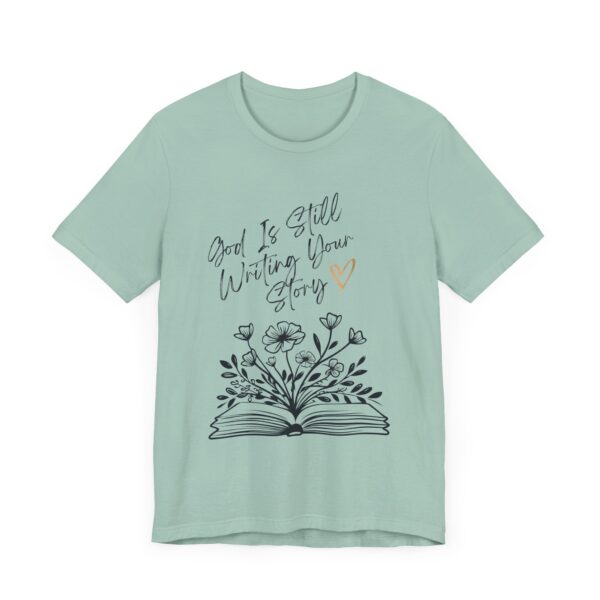 God's Still Writing Your Story T-Shirt | Christian Shirt, Christmas gift, birthdays, everyday wear - Image 23