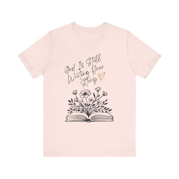 God's Still Writing Your Story T-Shirt | Christian Shirt, Christmas gift, birthdays, everyday wear - Image 5