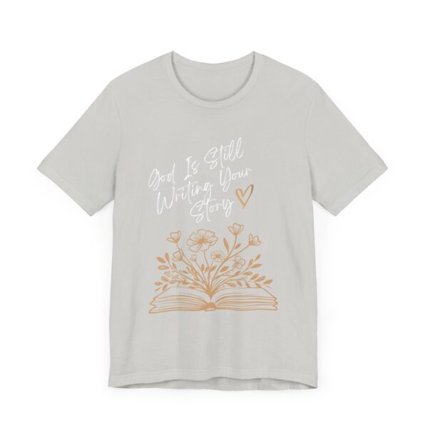 God's Still Writing Your Story T-Shirt | Christian Shirt, Christmas gift, birthdays, everyday wear - Image 15