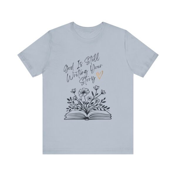 God's Still Writing Your Story T-Shirt | Christian Shirt, Christmas gift, birthdays, everyday wear - Image 29