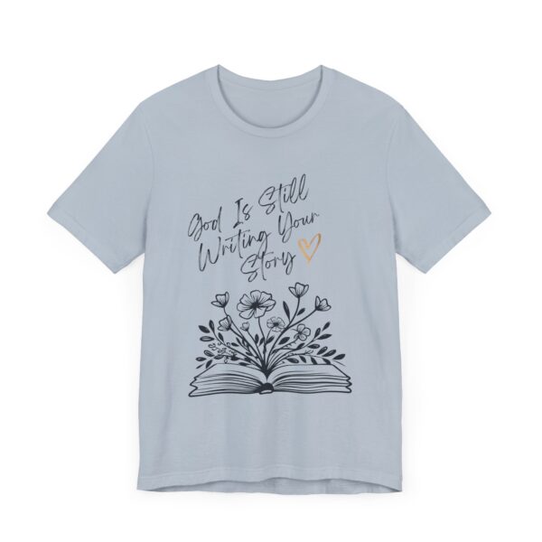 God's Still Writing Your Story T-Shirt | Christian Shirt, Christmas gift, birthdays, everyday wear - Image 31